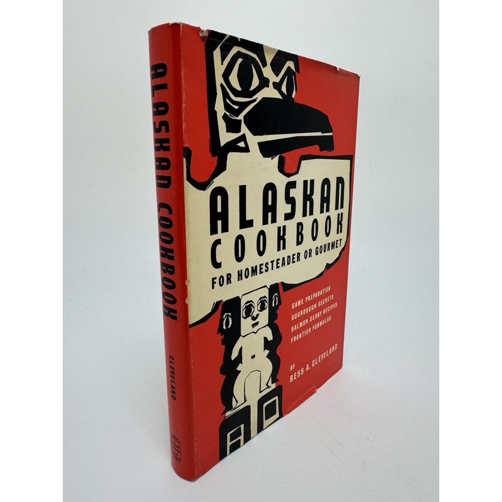 Alaskan Cookbook For Homesteader or Gourmet Bess Cleveland 2nd Edition VTG / DJ